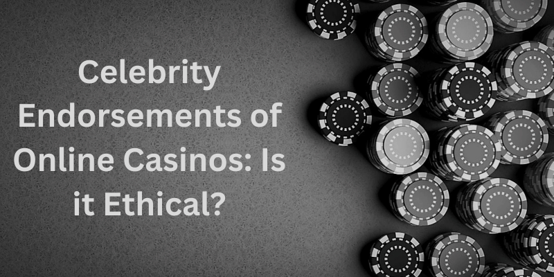 Celebrity Endorsements of Online Casinos Is it Ethical